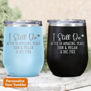50th Anniversary Wine Tumbler For Husband Him, 50 Year Wedding Anniversary Gift Parents Wife, Personalized Gold Anniversary I Still Do T128A image 1