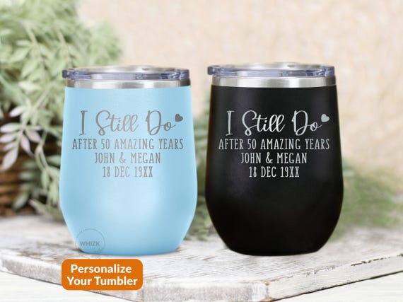 50th Anniversary Wine Tumbler For Husband Him, 50 Year Wedding Anniversary Gift Parents Wife, Personalized Gold Anniversary I Still Do T128A