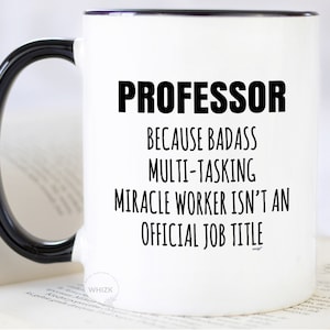 Professor Mug, Professor Gifts, Professor Coffee Mug, Funny Professor Cup, Best Professor Gifts, College Professor Gifts Gag Gifts MMW0148