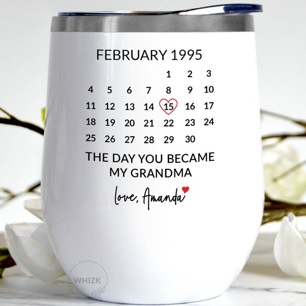 Grandma Gift, Grandma Wine Tumbler, Mothers Day Gift For Grandma From Granddaughter Grandson, The Day You Became My Personalized 12 oz G034