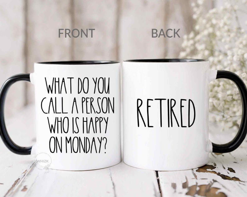 Retirement Gifts For Women Men, Happy Retirement Mug Funny Gifts For Retired Teacher Coworker What Do You Call A Person Happy On Monday M501 