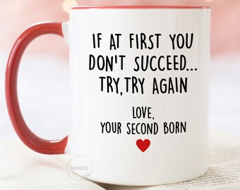 Mothers Day Gifts From Daughter Son, Mom Gifts For Mom, If At First You Don't Succeed Try Again Second Born Funny Mom Mug Coffee Cup MGA576