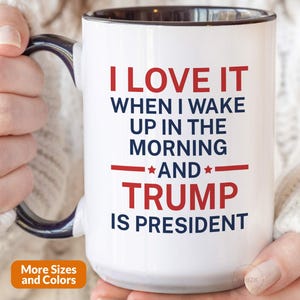 President Trump Mug, Trump Gift For Men 2025, Trump Coffee Mug Funny Trump Merchandise Merch Trump Cup I Love It When I Wake Up Morning P546