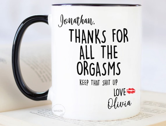 Fiance Gift for Him, Gifts for Husband Mug, Anniversary Gifts for Fiance Man  Thanks for All Orgasms Valentines Day Boyfriend BF Personalized 