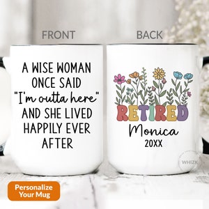 A Wise Woman Once Said Mug, Retirement Gifts For Women, Funny Retirement Mug 2025, Personalized Teacher Coworker Boss Retired Cup P199