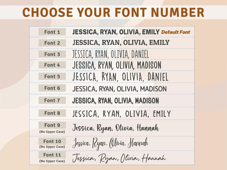 May include: Image displays a font selection guide with the text "CHOOSE YOUR FONT NUMBER." Eleven font options are listed, each with a sample of names like Jessica, Ryan, and Olivia. Font styles vary from simple to cursive.