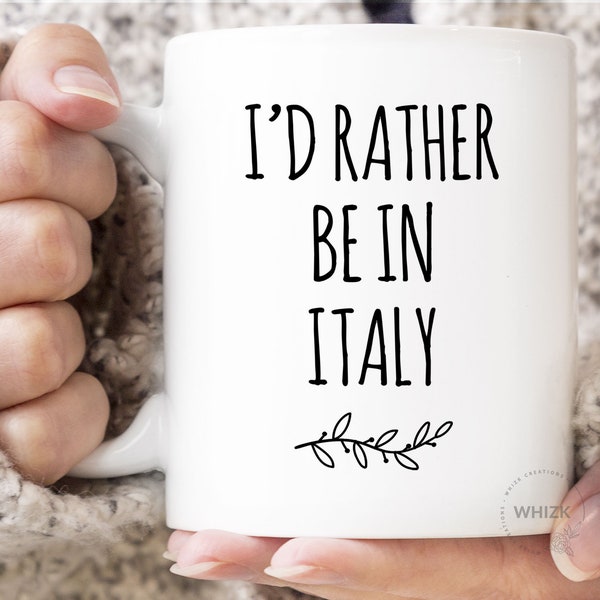 I'd Rather Be In Italy Mug, Italy Gifts, Travel Italy, Visit Italy, Funny Italian Gifts, Italy Cup Traveler Gifts, WFH Coffee Mug MRB0031