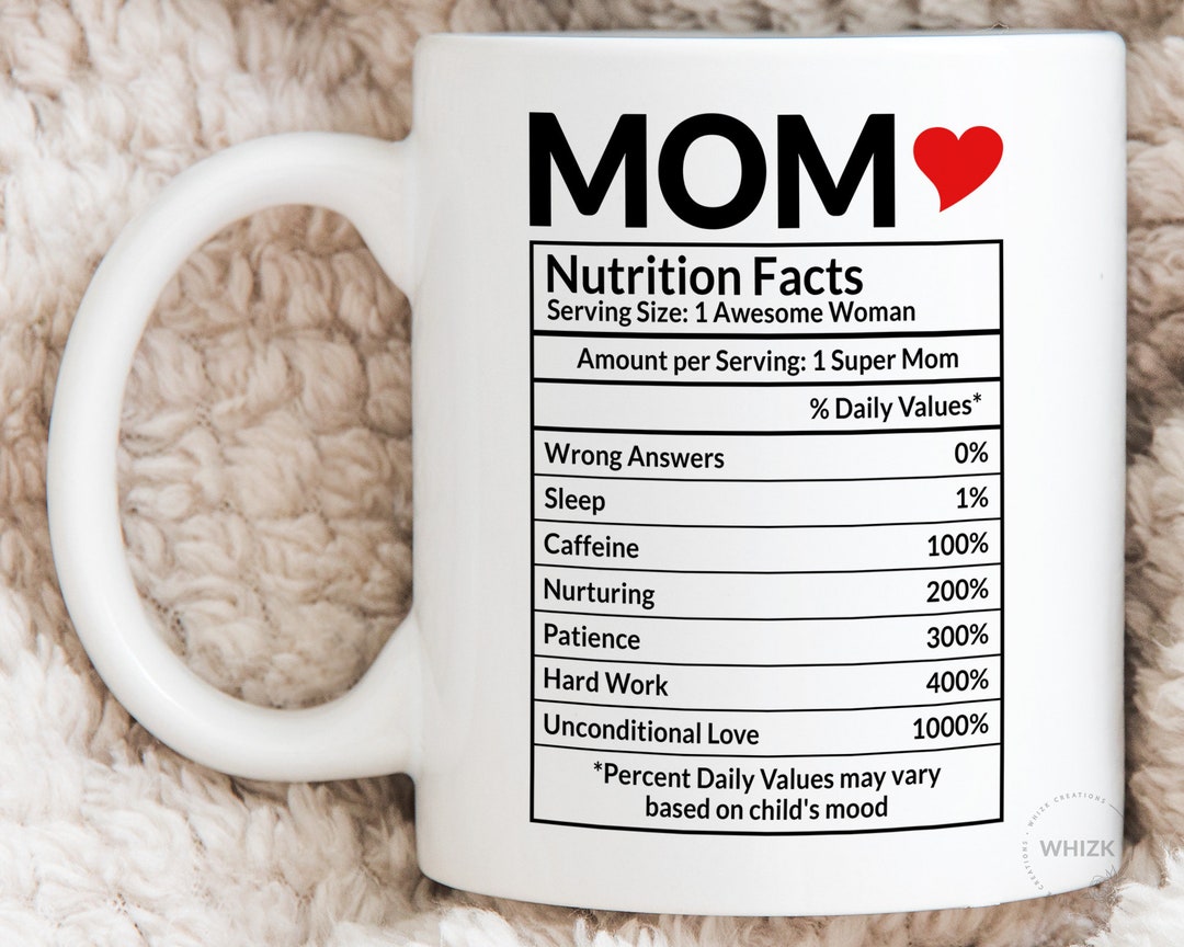 Funny Mom Birthday Gifts Mom Nutritional Facts Best Mom Gift Mug 15oz  Coffee Mug