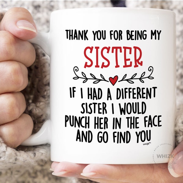 Sister Gift, Sister Mug, Sister Birthday Gift, Sister Coffee Mug, Sister Cup, Funny Mothers Day Gift Thank You Punch In The Face Cup M2P0225