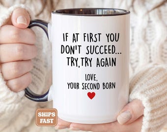 Mothers Day Gifts From Daughter Son, Mom Gifts For Mom, If At First You Don't Succeed Try Again Second Born Funny Mom Mug Coffee Cup MGA576