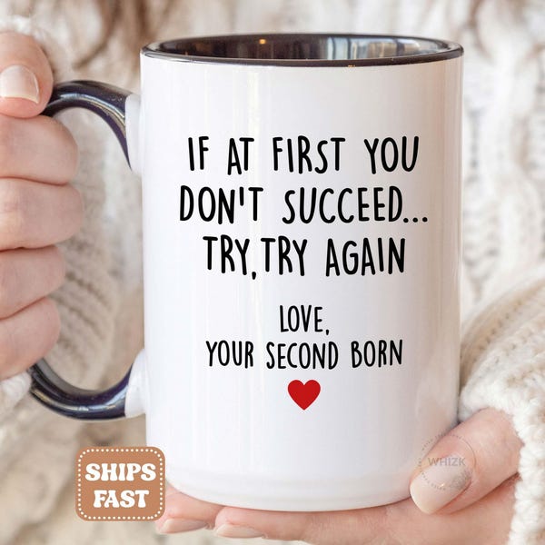 Mothers Day Gifts From Daughter Son, Mom Gifts For Mom, If At First You Don't Succeed Try Again Second Born Funny Mom Mug Coffee Cup MGA576