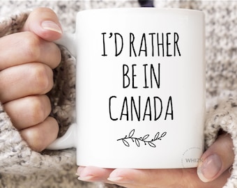 I'd Rather Be In Canada Mug, Canada Gifts, Travel Canada, Visit Canada, Funny Canadian Gift, Canada Coffee Cup Traveler Gift WFH Mug MRB0009