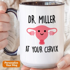 OBGYN Gifts, At Your Cervix Mug, Gynecologist Gift For Doctor, Obgyn Mug, Ob Gyn Thank You, Ob/Gyn Personalized Baby Dr Name Nurse Cup P008