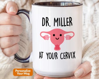 OBGYN Gifts, At Your Cervix Mug, Gynecologist Gift For Doctor, Obgyn Mug, Ob Gyn Thank You, Ob/Gyn Personalized Baby Dr Name Nurse Cup P008