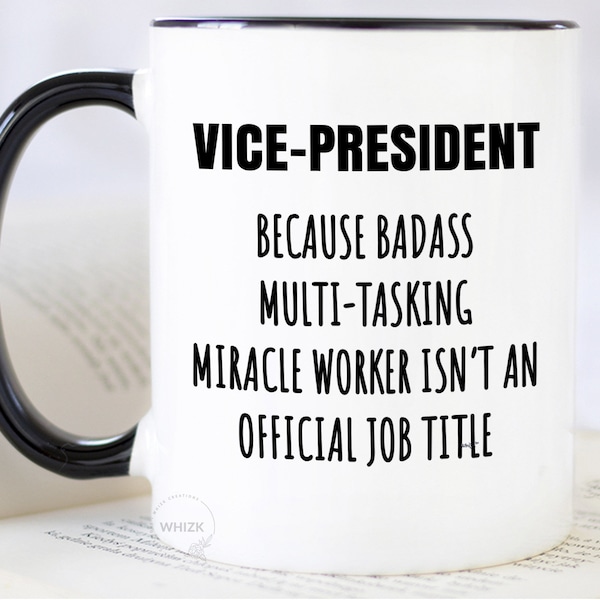 Vice President Mug For Vice-President Gifts For Vice-President Coffee Mug Funny Vice-President Cup VP Gifts VP Coffee Mug Birthday MMW0441