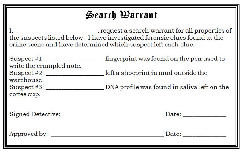 May include: A black and white search warrant form with blank lines for filling in the names of suspects, the evidence found, and the signatures of the detective and the approving authority. The form includes the text "Search Warrant" at the top and the date.