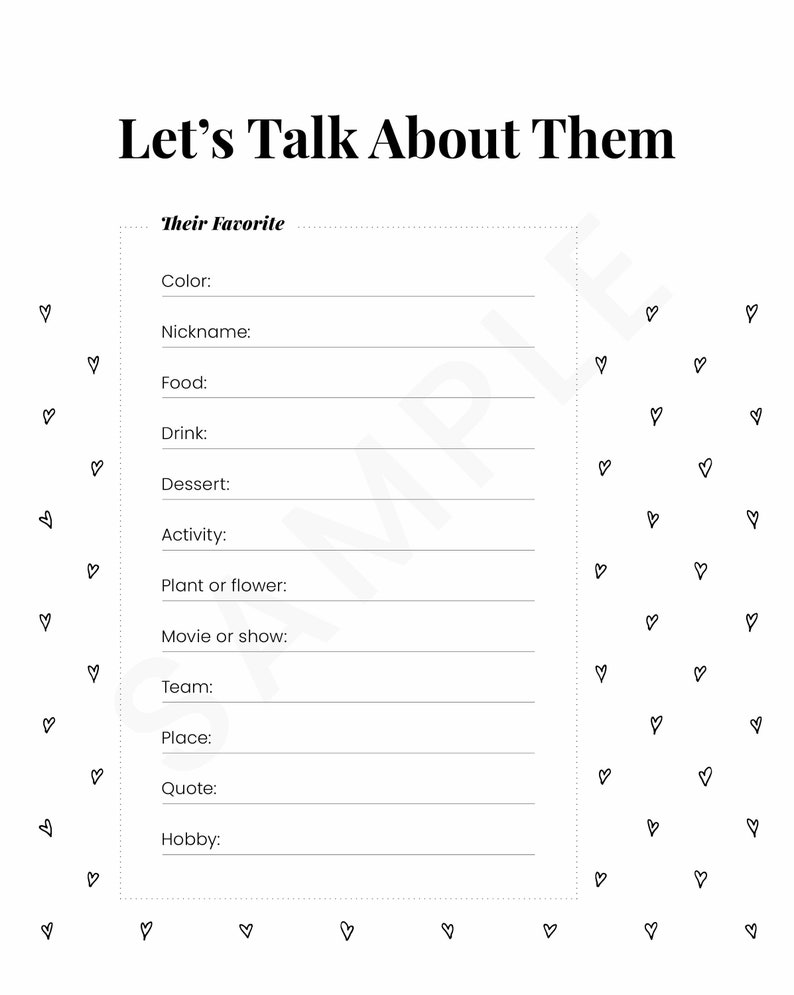 May include: Printable worksheet with the text "Let's Talk About Them" and a list of prompts to learn more about someone, such as "Their Favorite Color", "Nickname", "Food", "Drink", "Dessert", "Activity", "Plant or Flower", "Movie or Show", "Team", "Place", "Quote", and "Hobby".