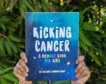 Kicking Cancer: A Memory Book for Kids