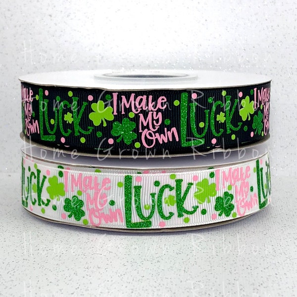 I Make My Own Luck - St. Patricks Day - Ruban Grosgrain 7/8 pouces - St Patty - USDR Ribbon Cheer Bow Designer Ribbon - Hair Bow