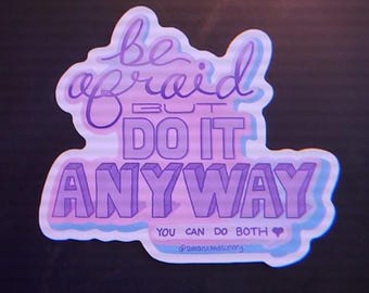 Be Afraid But Do It Anyway Sticker
