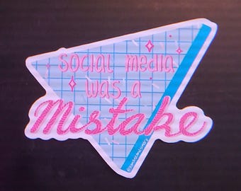Social Media Was a Mistake Sticker