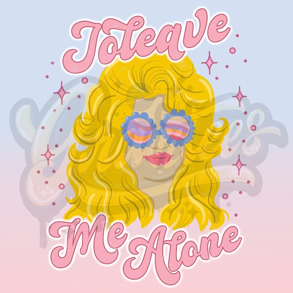 Joleave Me Alone PNG, Dolly Country Clipart para DTF o Impresión de camisetas, ¡Solo PNG!