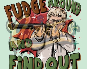 Fudge Around and Find Out Png, En julsaga Clipart, Julsaga Ralphie Clipart, Ralphie Clipart för DTF eller skjorttryck PNG endast!