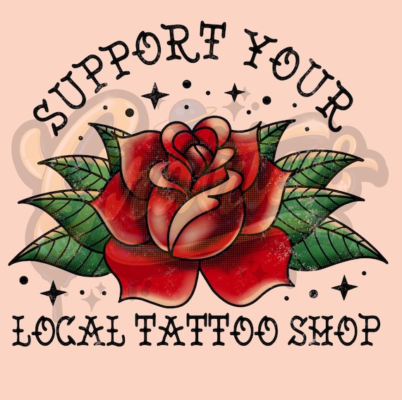 Support Your Local Tattoo Shop PNG Image, Tattoo Clipart for DTF, Sublimation, or Shirt Printing, PNG Only!