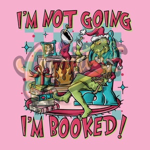 I'm Not Going I'm Booked Png, Christmas Movie Clipart, Christmas Book Clipart, Book Clipart for DTF or Shirt Printing, PNG Only!