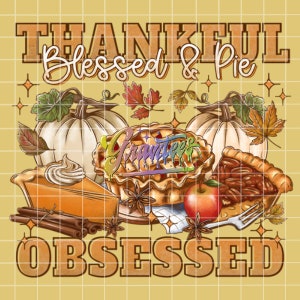 Thankful Blessed and Pie Obsessed  Png, Trendy Thanksgiving Clipart, Thanksgiving Pie Clipart for DTF or Shirt Printing, PNG Only!