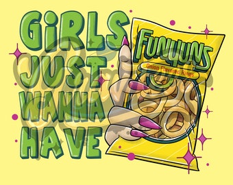 Girls Just Wanna Have Funyuns Png, Funyuns Clipart, Chip Clipart, Food Clipart for DTF or Shirt Printing PNG Only!