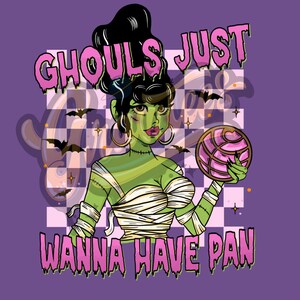 May include: A green, cartoon-style monster woman with black hair and a bandage-wrapped torso. She is holding a pink donut with a white glaze and sprinkles. The text "Ghouls Just Wanna Have Pan" is written in pink letters.