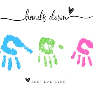 Father's Day Gift, Best Dad Ever Hands Down, Hand Print Art, Hand Print ...