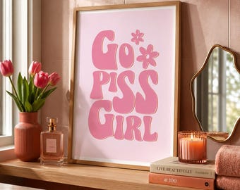 Go Piss Girl Poster, Pink Orange Preppy Bathroom Poster, Go Piss Wall Art Print, Aesthetic Room Print (No Frame)