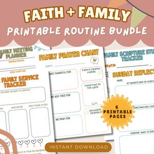 May include: A printable routine bundle with the text "Faith + Family." The bundle includes six printable pages for family meetings, prayer charts, scripture study, and service tracking. The pages have a neutral color scheme.