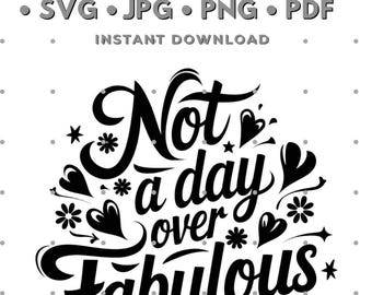 Not A Day Over Fabulous PNG SVG Jpg Pdf Fabulous Sublimation Design Tumbler Digital Image Fabulous Clipart Fab Png Svg DIY Fabulous Mom Gift