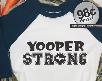 Yooper Strong SVG JPG PNG Digital Download Files, Upper Peninsula Michigan, Yooper Image, Yooper Strong Svg, Yooper svg, Northern Michigan