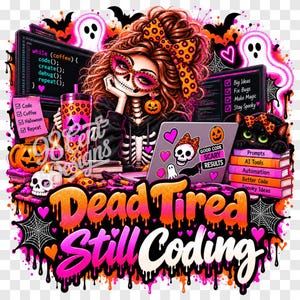PNG de Halloween para programador – Cansado até de morrer, mas ainda programando, design engraçado para camiseta de programador de Halloween, design para camiseta de desenvolvedor de software.