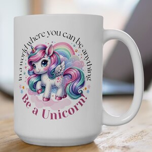 Cute Be A Unicorn Mug Ceramic 11oz|15oz Coffee Cup, Unicorn Coffee Cup, Inspirational Mug, Birthday Gift, Mom Gift, Unicorn Cup, Her Gift