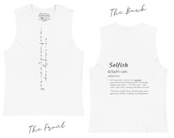 You can't pour from an empty cup, Updated Selfish Definition on the back, white, muscle tee, soft, comfy, breathable, street wear, gym gear