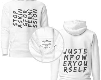 Just empower yourself - Stop asking for permission.. soft warm stylish positive motivational inspirational message unisex hoodie