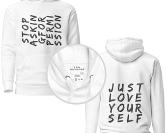 Just love yourself - Stop asking for permission, soft warm stylish, dress up or chill out, positive motivational message, unisex hoodie