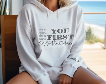 Focus on, Work on, Love on, Depend on, Count on, Check on, Dream on, Shine on YOU FIRST Get To That Place, white, comfy, warm, Unisex Hoodie