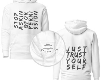 Just trust yourself - Stop asking for permission, soft warm stylish motivational, vibrational raising, positive message, unisex hoodie