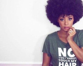 No You Can't Touch My Hair T-Shirts for Beautiful Black Girls. Gift for Her or Gift for Him