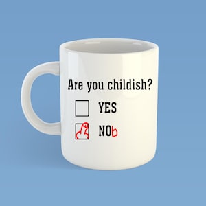 Are you childish? Mug - Adult Humour, Rude, immature, novelty