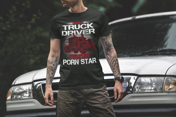 Truck Driver Porn Star Porn Star Shirt Truck Driver Gifts | Etsy