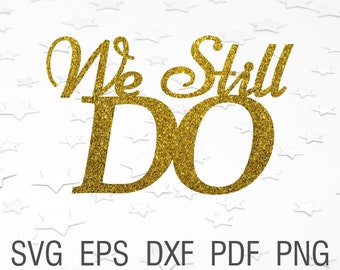 We still do svg cake topper We still do digital anniversary cut files we still do decor wedding dxf file anniversary wedding vow renewal