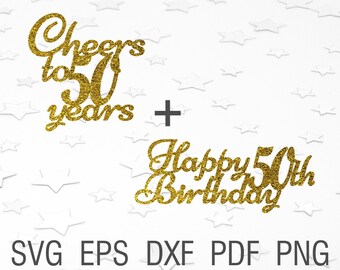 50th birthday anniversary svg cake topper cheers to 50 years svg Happy 50th birthday svg digital cake decoratins svg dxf instant download