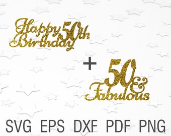 50 and fabulous svg cake topper 50th birthday party svg fifty and fabulous Happy 50th birthday svg cake decoratins svg dxf instant download